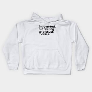 Introverted But Willing To Discuss Movies. Funny gift idea for introverted Movie Lovers Kids Hoodie